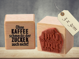 Stempel Ohne Kaffee schmeckt der Zucker auch nicht