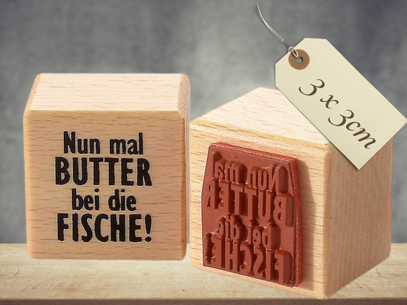 Stempel Nun mal Butter bei die Fische!