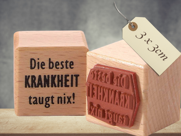 Stempel Die beste Krankheit taugt nix