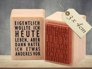 Motivstempel Heute wollte ich eigentlich Leben , Textstempel deutsch , Wort Schriftzug Stempel